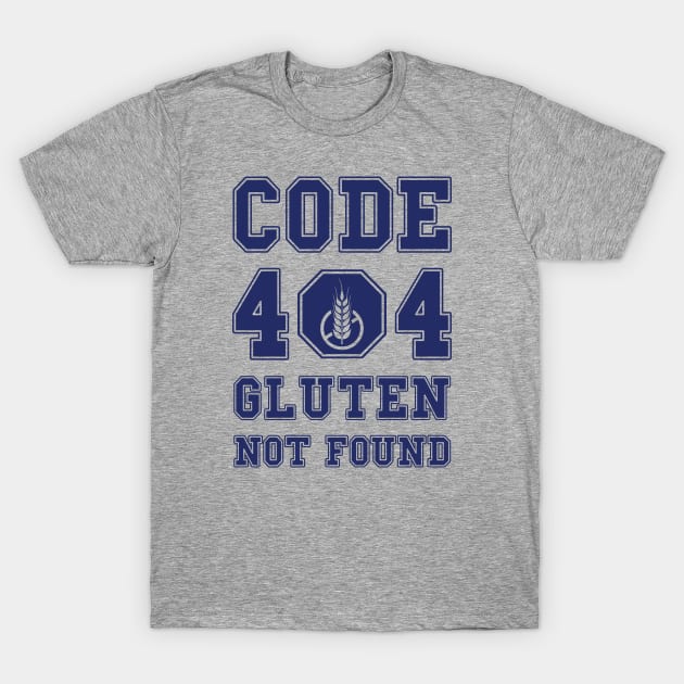 Code 404 No Gluten Detected (blue) T-Shirt by dkdesigns27